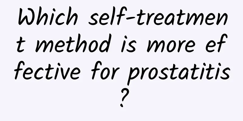 Which self-treatment method is more effective for prostatitis?