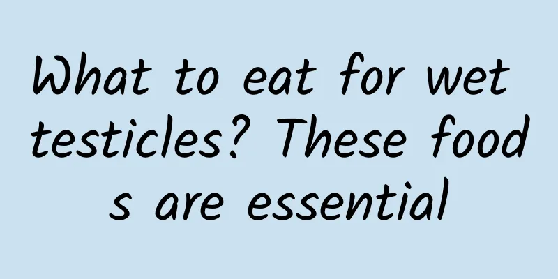 What to eat for wet testicles? These foods are essential