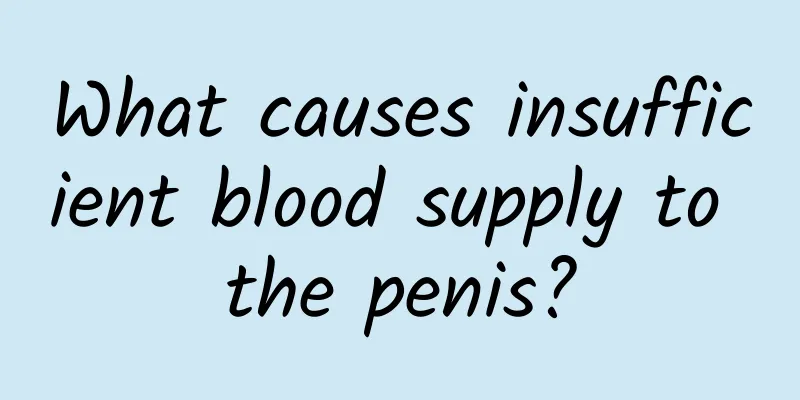 What causes insufficient blood supply to the penis?