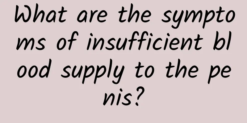 What are the symptoms of insufficient blood supply to the penis?