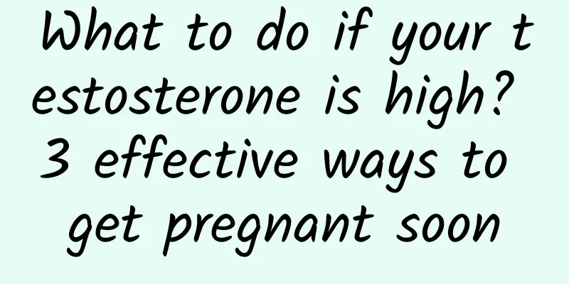 What to do if your testosterone is high? 3 effective ways to get pregnant soon