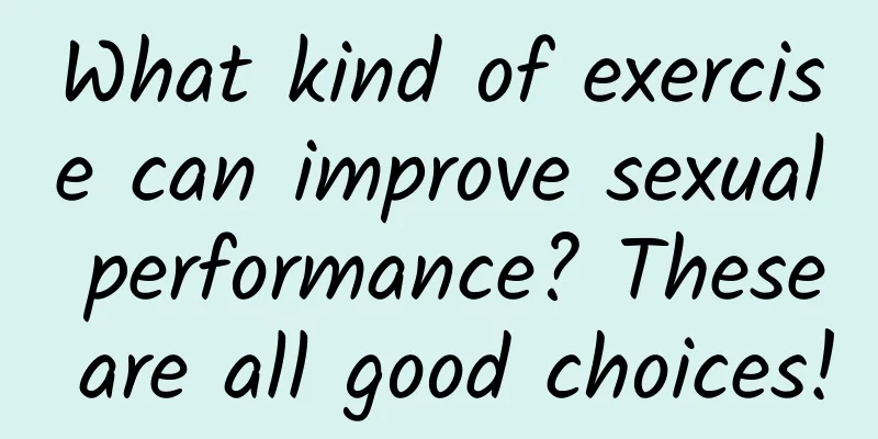 What kind of exercise can improve sexual performance? These are all good choices!