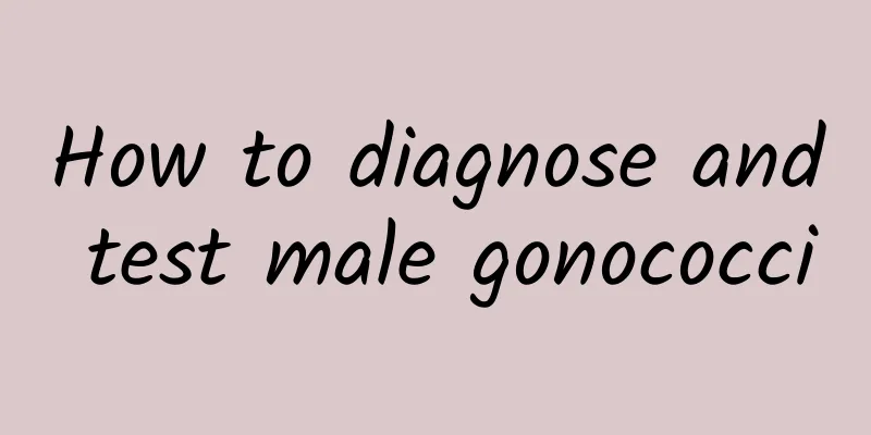 How to diagnose and test male gonococci