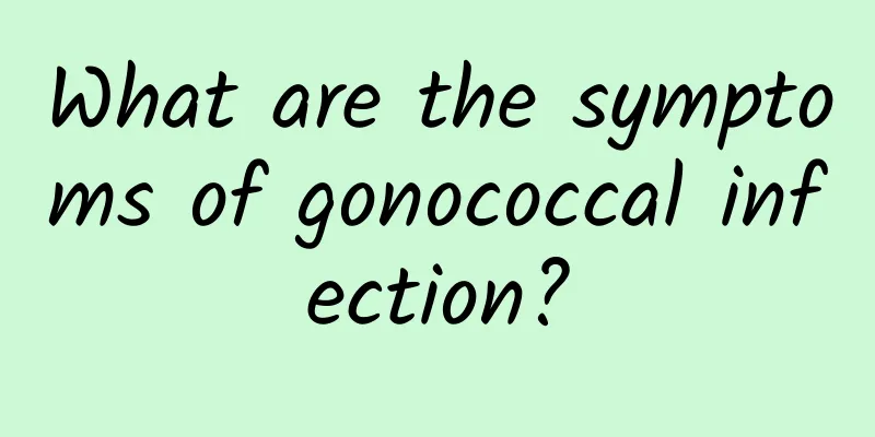 What are the symptoms of gonococcal infection?