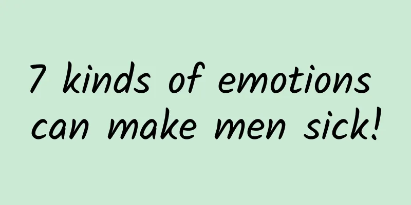 7 kinds of emotions can make men sick!