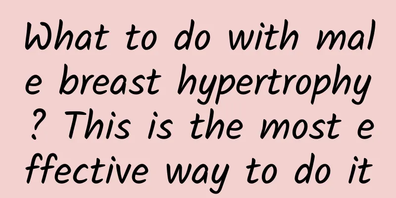 What to do with male breast hypertrophy? This is the most effective way to do it
