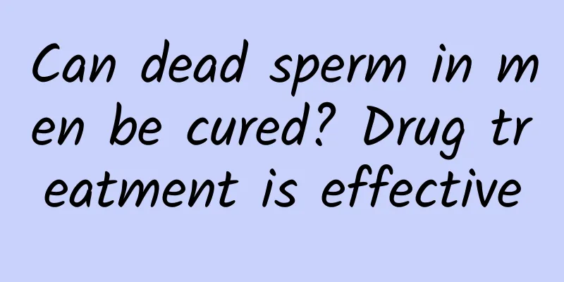 Can dead sperm in men be cured? Drug treatment is effective