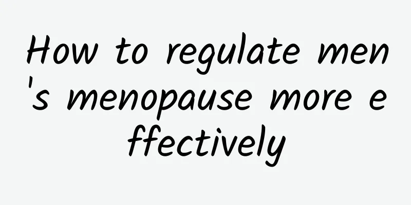 How to regulate men's menopause more effectively