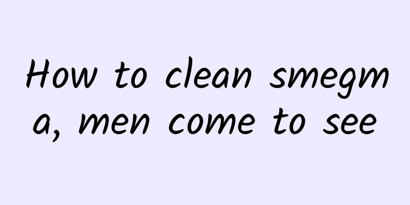 How to clean smegma, men come to see