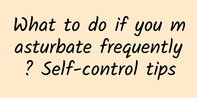 What to do if you masturbate frequently? Self-control tips