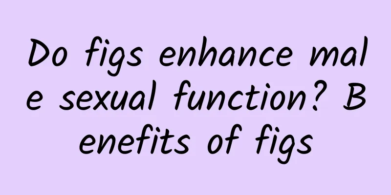 Do figs enhance male sexual function? Benefits of figs