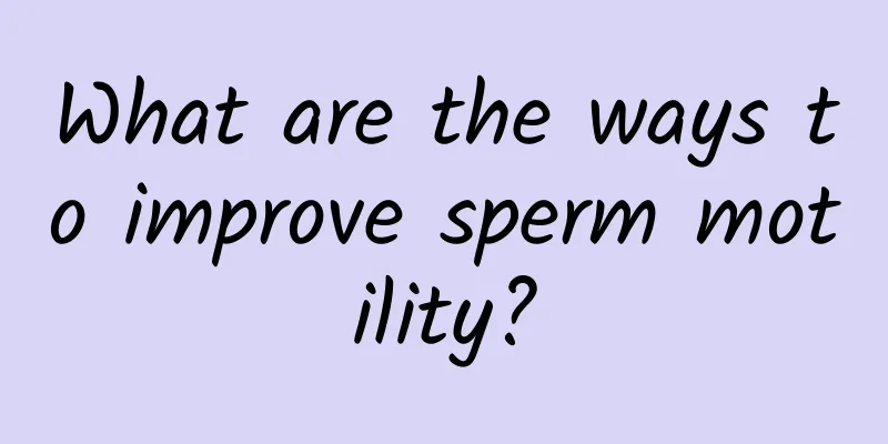 What are the ways to improve sperm motility?