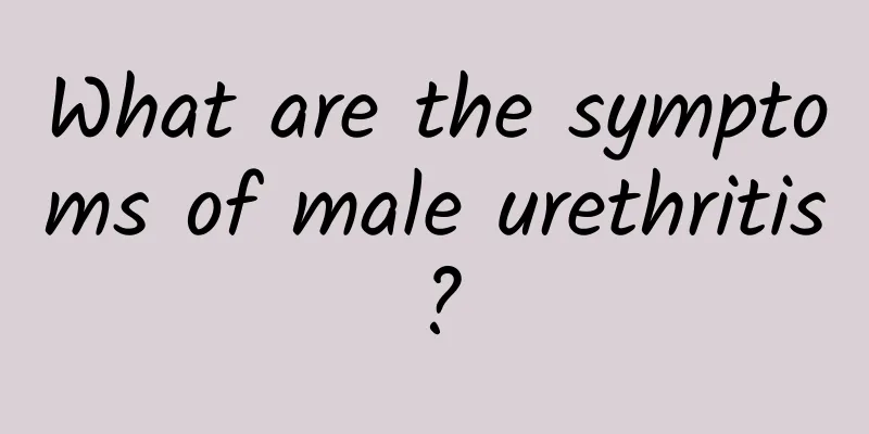 What are the symptoms of male urethritis?