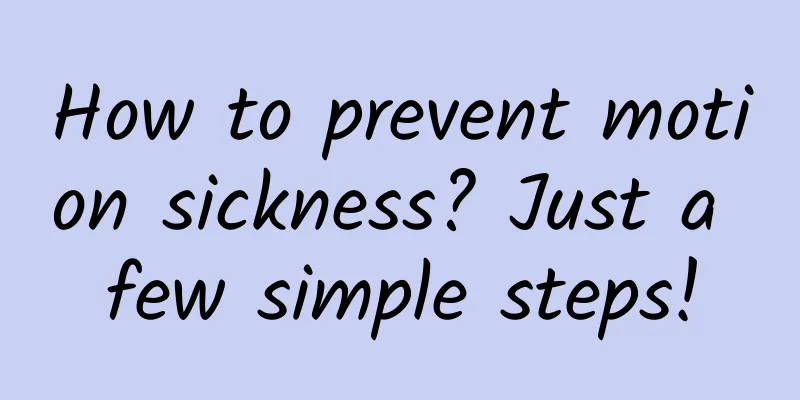 How to prevent motion sickness? Just a few simple steps!