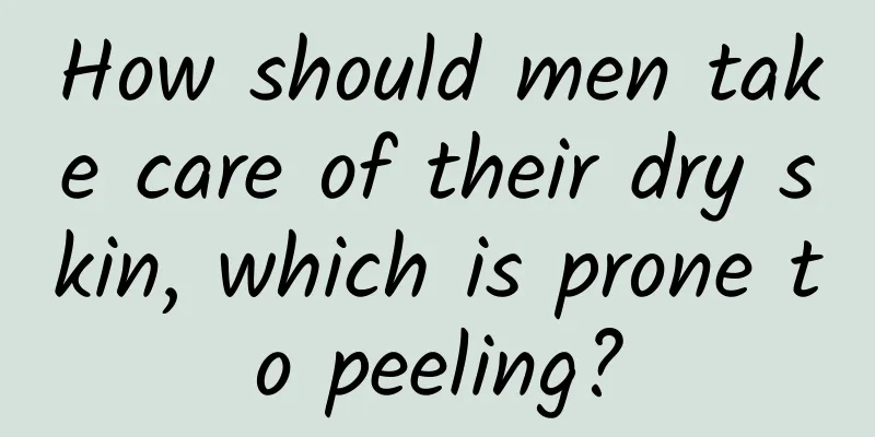 How should men take care of their dry skin, which is prone to peeling?