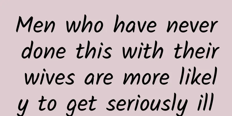 Men who have never done this with their wives are more likely to get seriously ill
