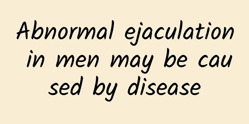 Abnormal ejaculation in men may be caused by disease