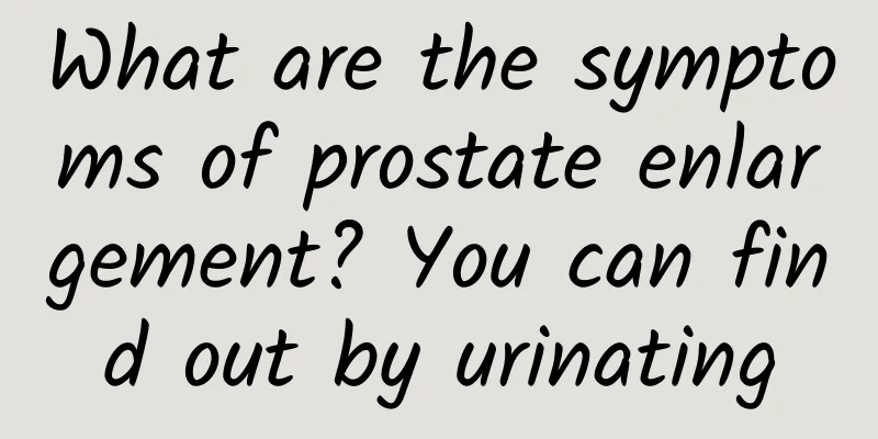What are the symptoms of prostate enlargement? You can find out by urinating
