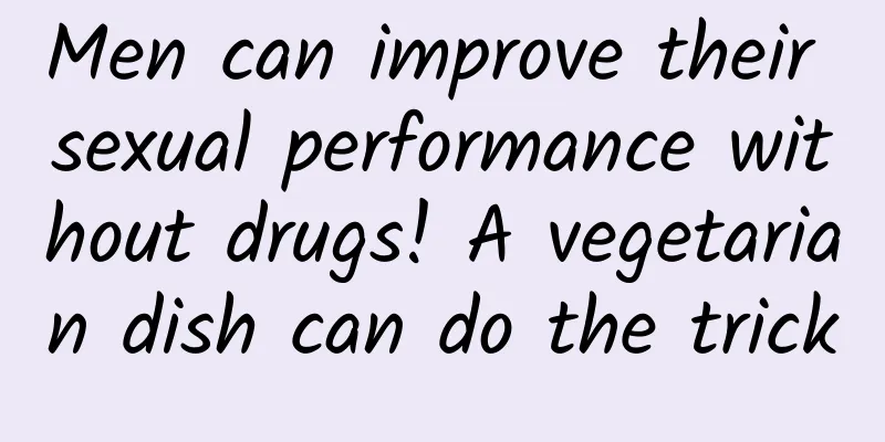 Men can improve their sexual performance without drugs! A vegetarian dish can do the trick