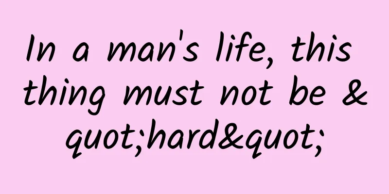 In a man's life, this thing must not be "hard"