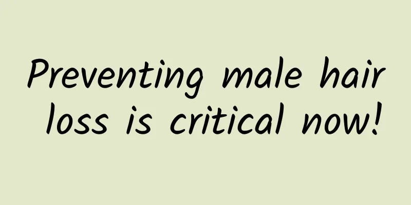 Preventing male hair loss is critical now!