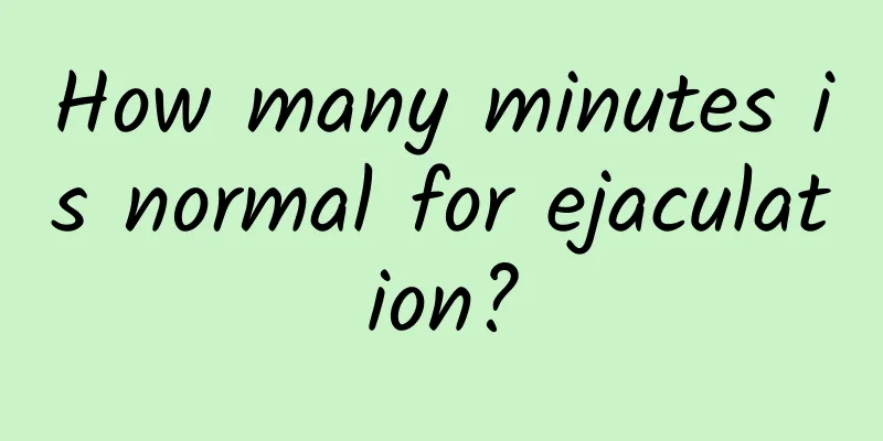 How many minutes is normal for ejaculation?