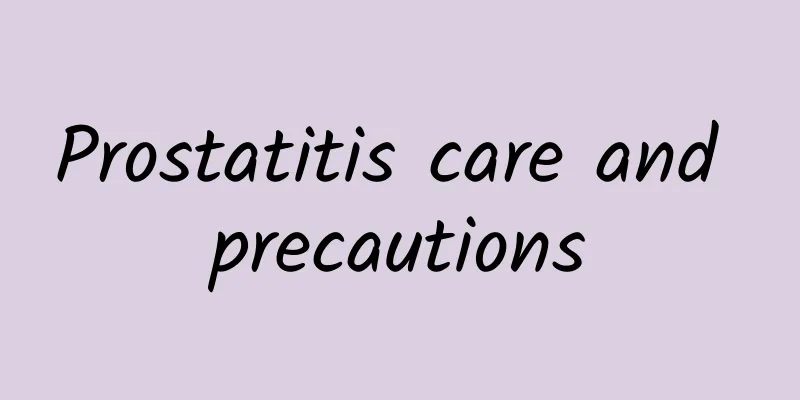 Prostatitis care and precautions