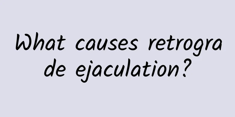 What causes retrograde ejaculation?