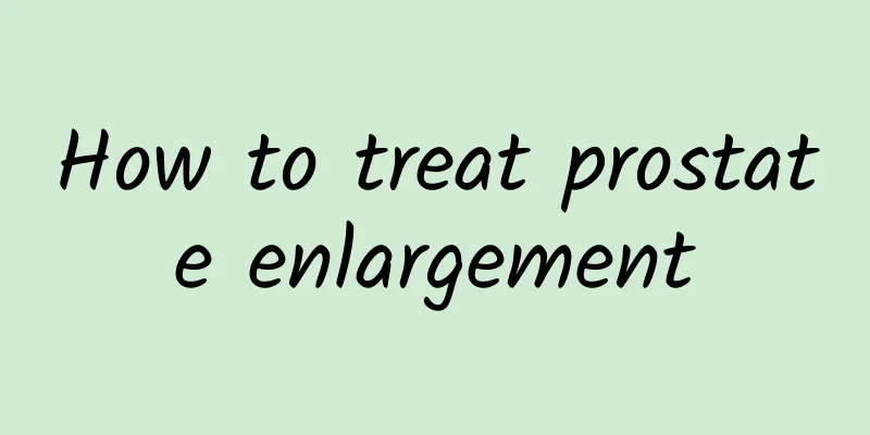 How to treat prostate enlargement