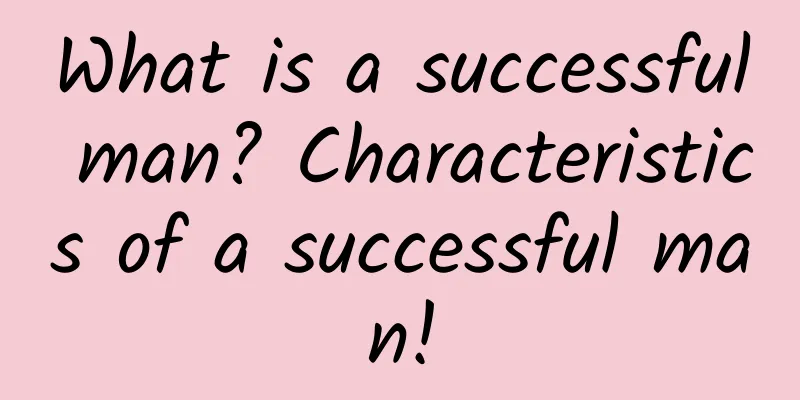 What is a successful man? Characteristics of a successful man!