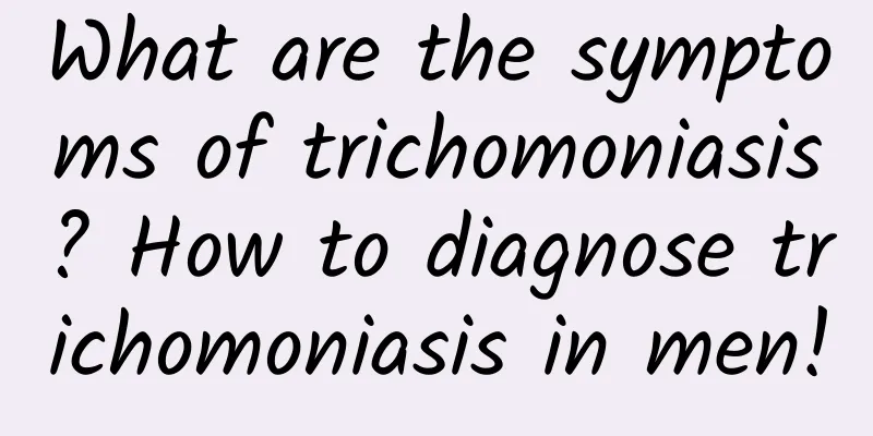What are the symptoms of trichomoniasis? How to diagnose trichomoniasis in men!