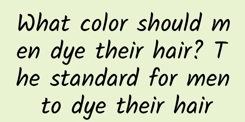 What color should men dye their hair? The standard for men to dye their hair