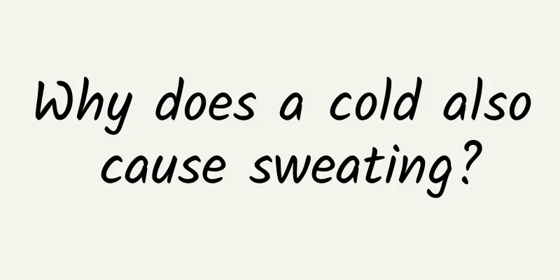 Why does a cold also cause sweating?
