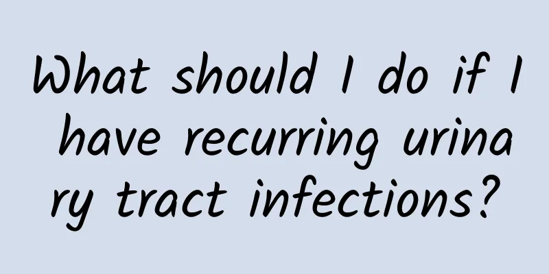 What should I do if I have recurring urinary tract infections?