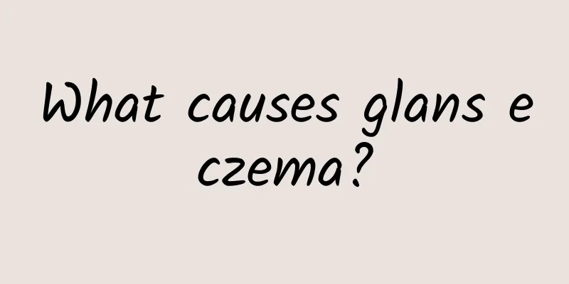 What causes glans eczema?