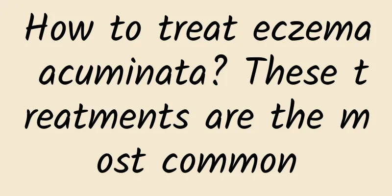 How to treat eczema acuminata? These treatments are the most common