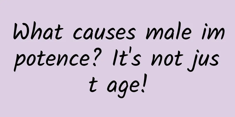 What causes male impotence? It's not just age!
