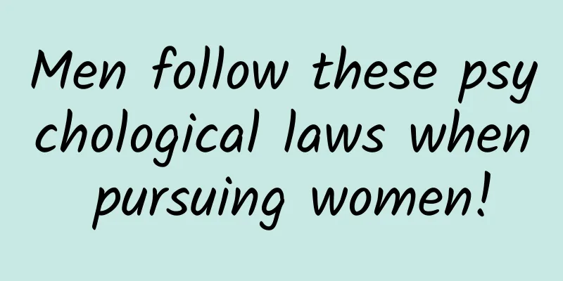 Men follow these psychological laws when pursuing women!