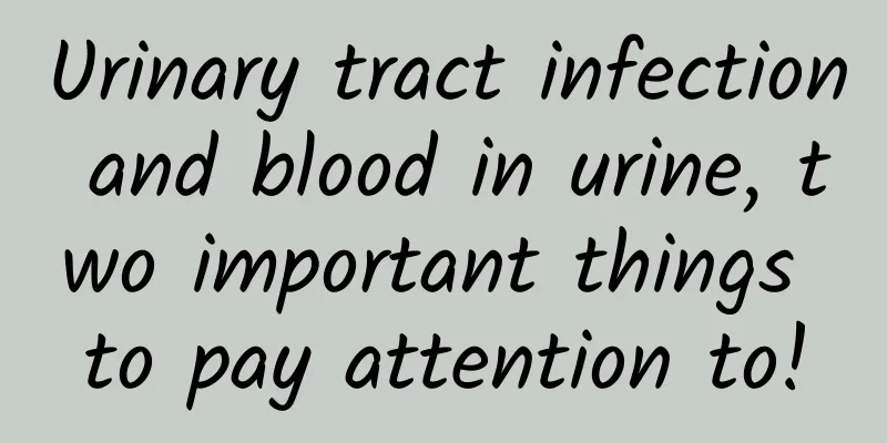 Urinary tract infection and blood in urine, two important things to pay attention to!
