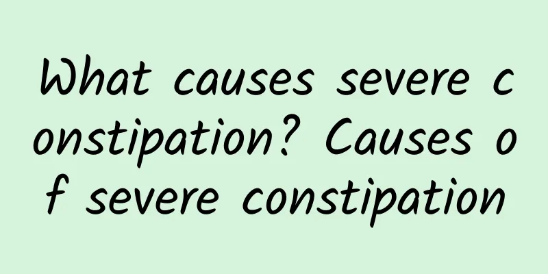 What causes severe constipation? Causes of severe constipation