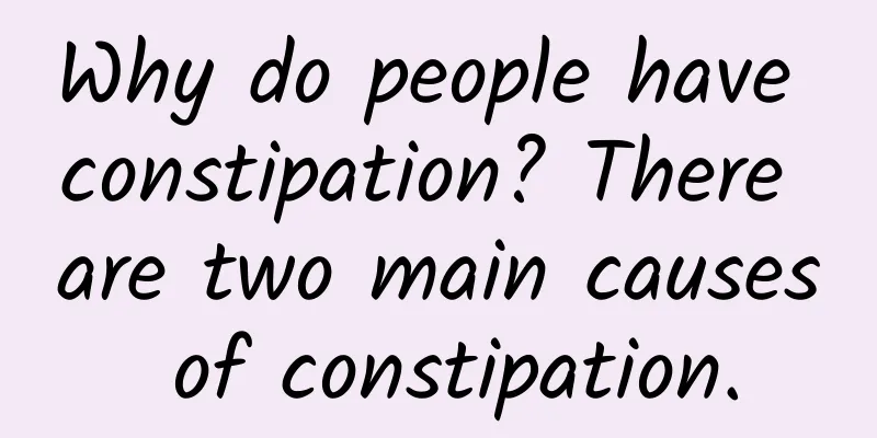 Why do people have constipation? There are two main causes of constipation.