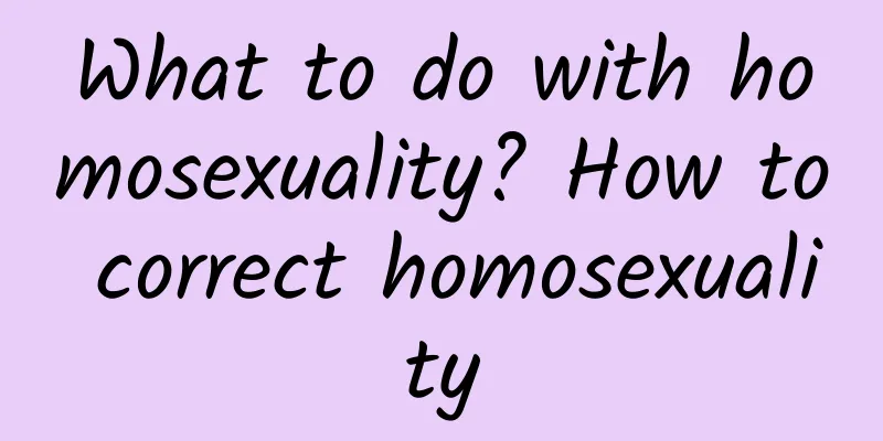 What to do with homosexuality? How to correct homosexuality