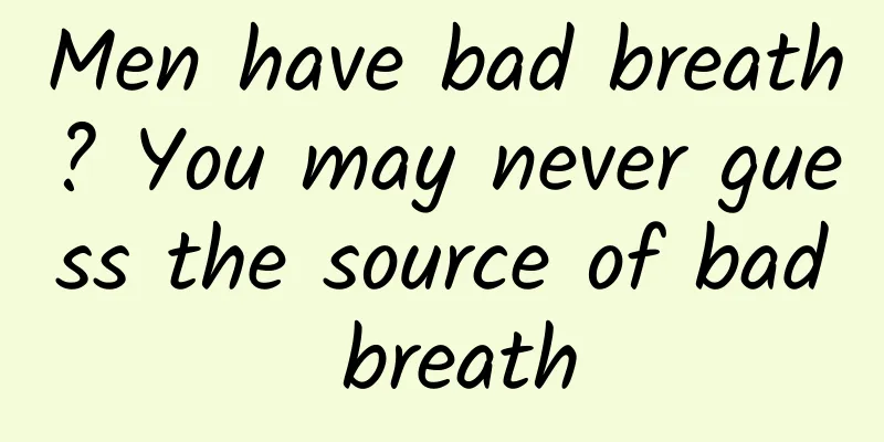 Men have bad breath? You may never guess the source of bad breath