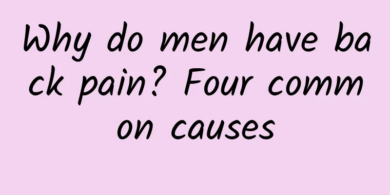 Why do men have back pain? Four common causes