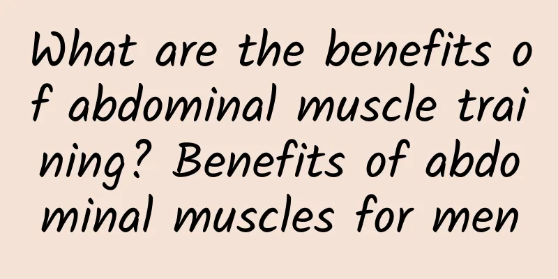 What are the benefits of abdominal muscle training? Benefits of abdominal muscles for men