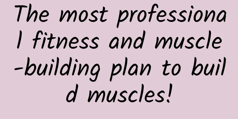 The most professional fitness and muscle-building plan to build muscles!
