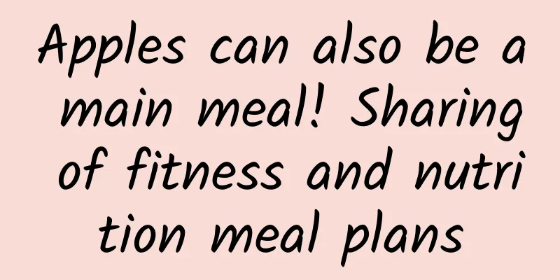 Apples can also be a main meal! Sharing of fitness and nutrition meal plans