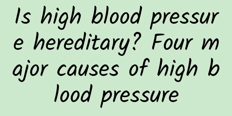 Is high blood pressure hereditary? Four major causes of high blood pressure
