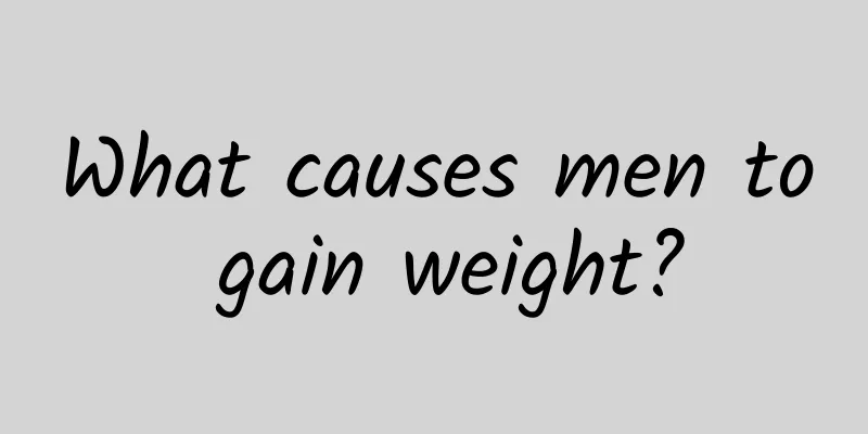 What causes men to gain weight?