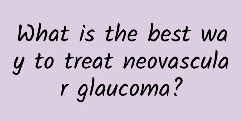 What is the best way to treat neovascular glaucoma?